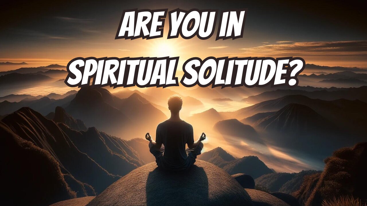 Why Spiritual Solitude Is Necessary Spiritual Awakening Loneliness