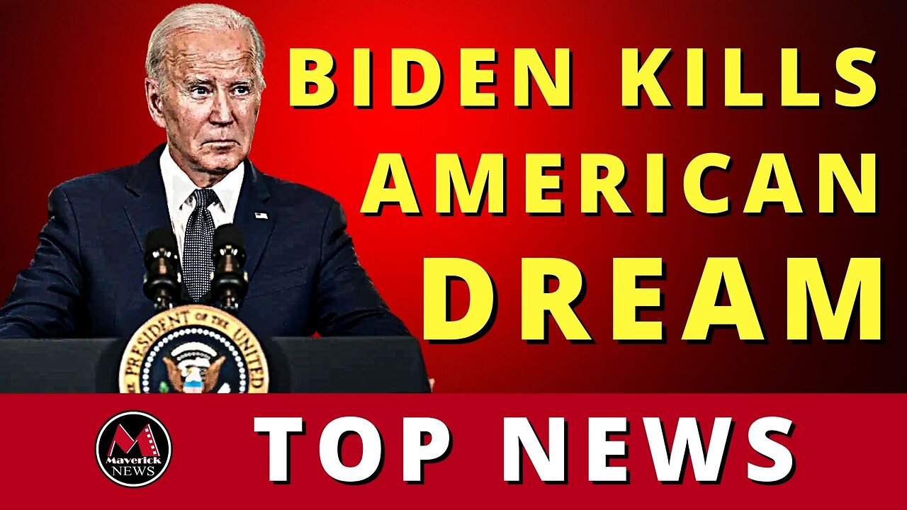 Joe Biden Kills The American Dream | Maverick News Top Stories