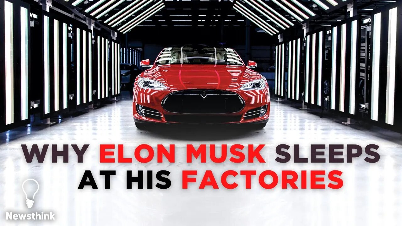 Why Elon Musk Sleeps at Tesla's Factories