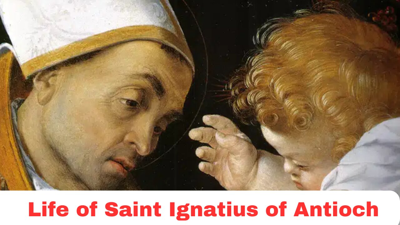 The Inspiring Life of Saint Ignatius of Antioch