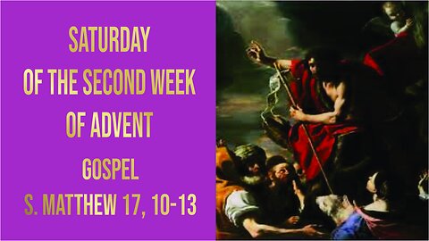 Saturday of the Second Week of Advent - Year A