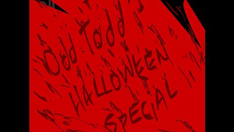 Odd Todd: Episode 31 Halloween special VI