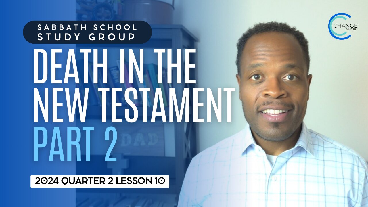 Death in the New Testament (John 11) Sabbath School Lesson Study Group w/ Chris Bailey III