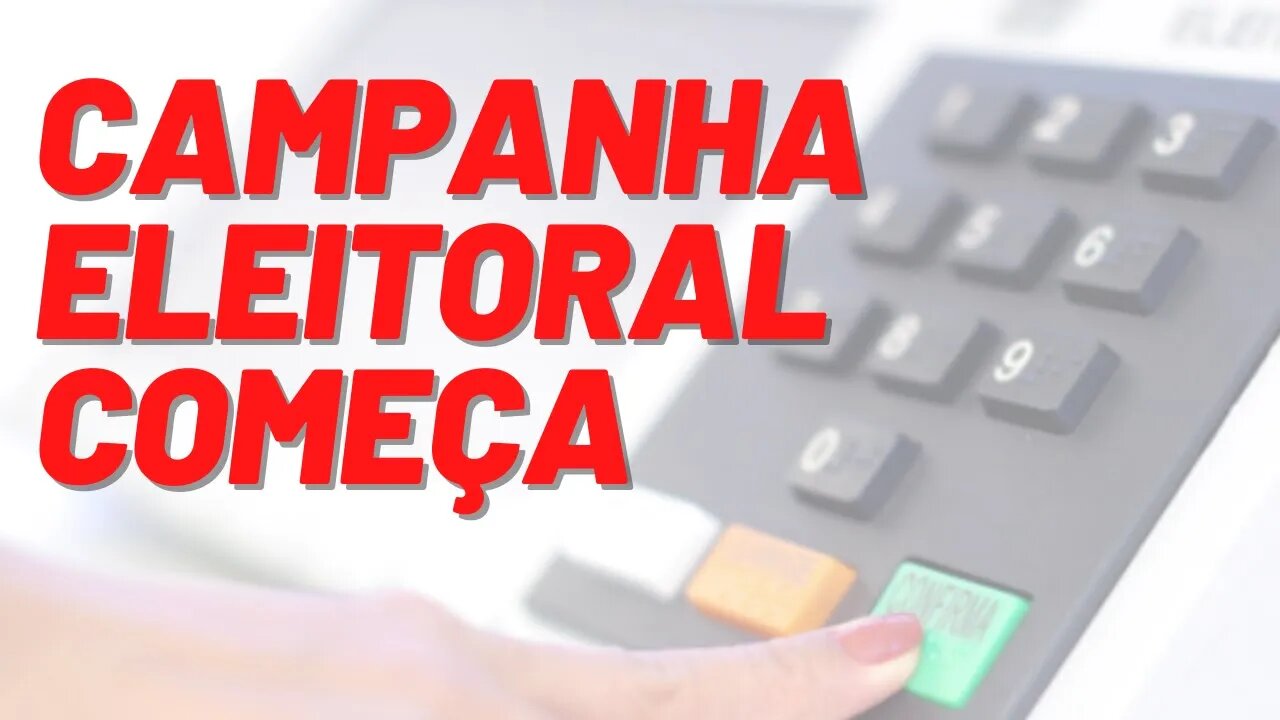 Campanha eleitoral começa.