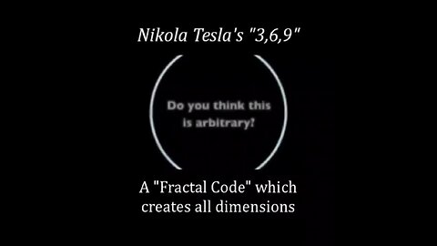 Nikola Tesla - Magic numbers 3, 6, 9 - The FRACTAL CODE that creates ALL Dimensions