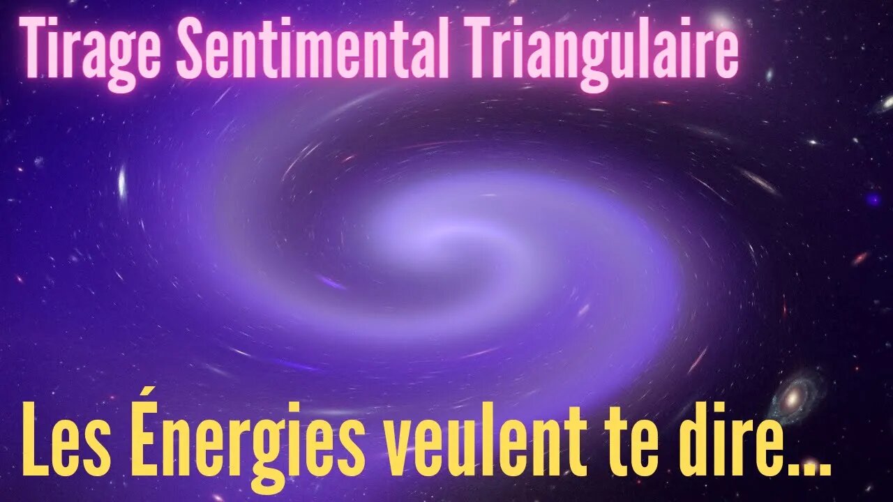 Tirage Sentimental Triangulaire Les Énergies Veulent Te Dire