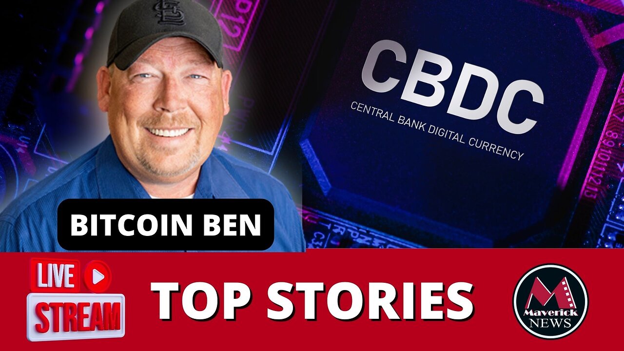 Maverick News Top Stories | Feature Interview "Bitcoin Ben": "CBDC & The Future Of Bitcoin"