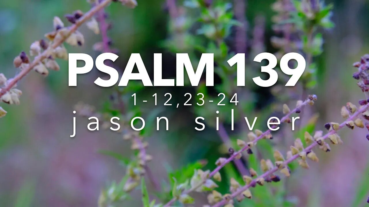 🎤 Psalm 139:1-12, 23-24 Song - Where Can I Go?