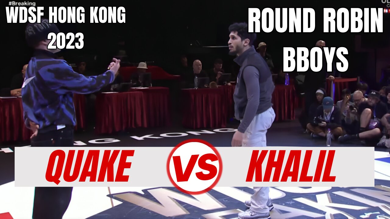 QUAKE VS KHALIL | BBOYS ROUND ROBIN | WDSF HONG KONG 2023