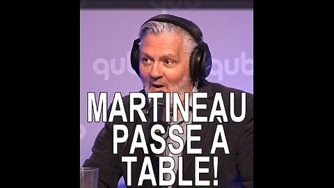 Martineau passe à table.