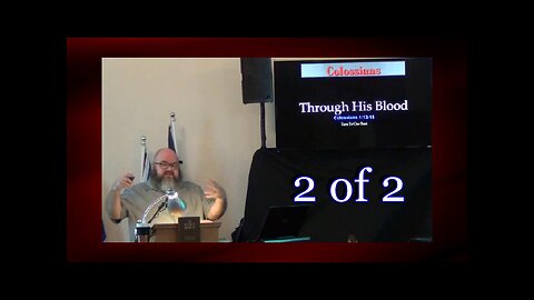 012 Through His Blood (Colossians 1:13-14) 2 of 2