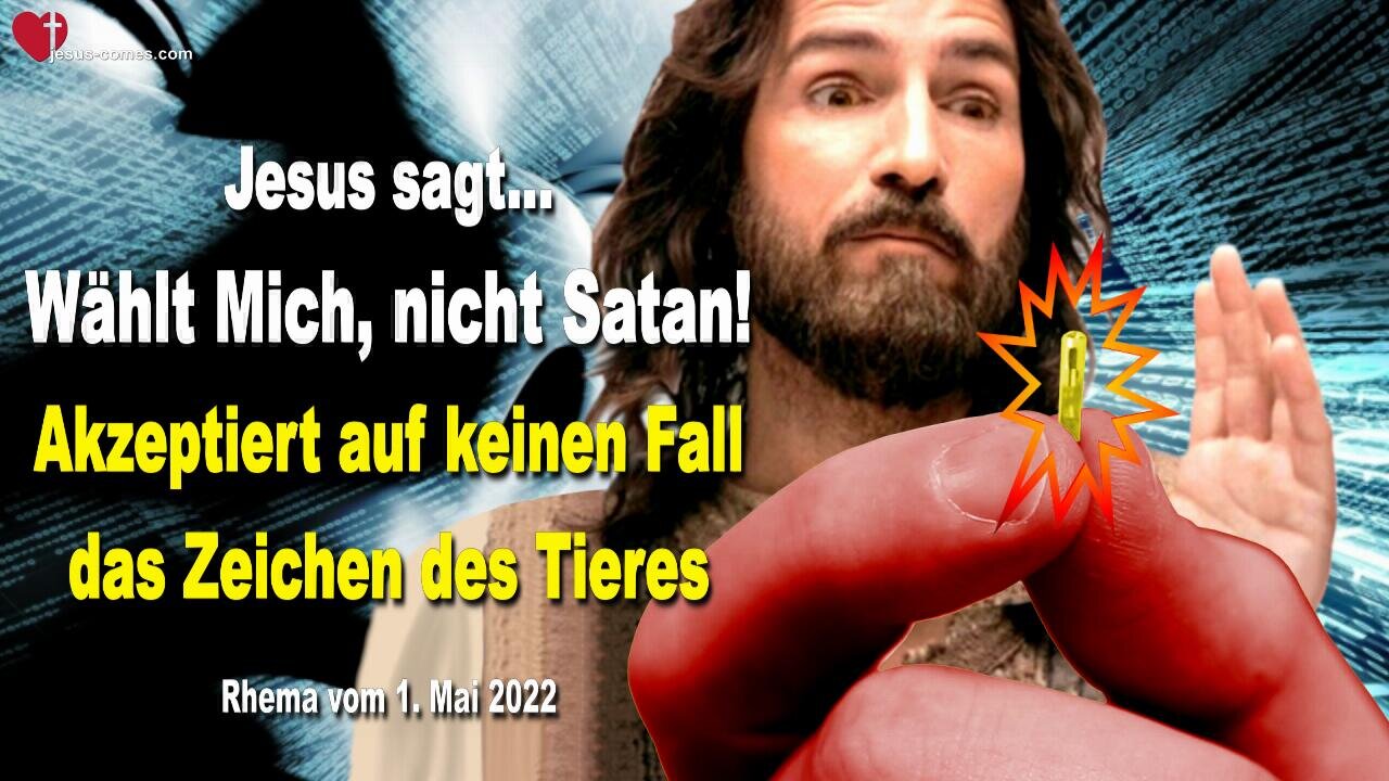 1. Mai 2022 🇩🇪 JESUS SAGT... Wählt Mich, nicht Satan! Akzeptiert auf keinen Fall das Zeichen des Tieres