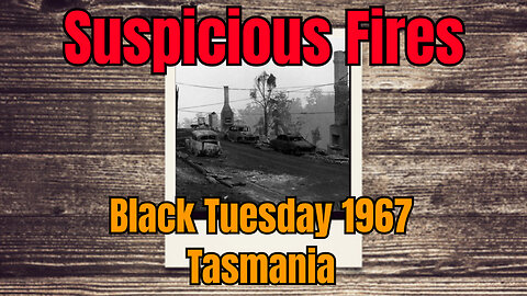 Black Tuesday 1967 - Tasmania (Eerie Similarities To Lahaina Fire)