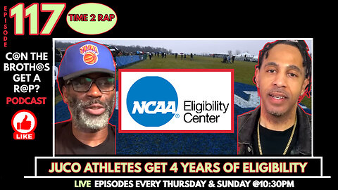 Juco Athletes Get Full 4 Years Eligibility - Can The Brothas Get A Rap Podcast Episode 117