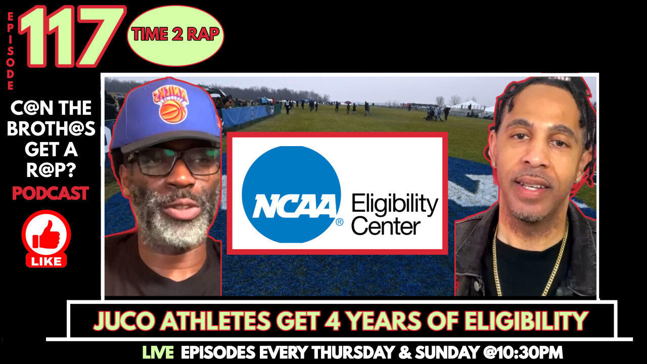 Juco Athletes Get Full 4 Years Eligibility - Can The Brothas Get A Rap Podcast Episode 117