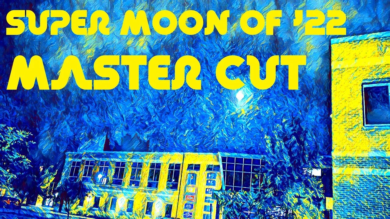 International Dog Day- Super Moon of '22: Master Cut