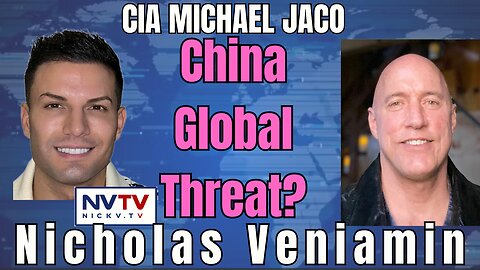 China's Global Threat with CIA Insider Michael Jaco & Nicholas Veniamin