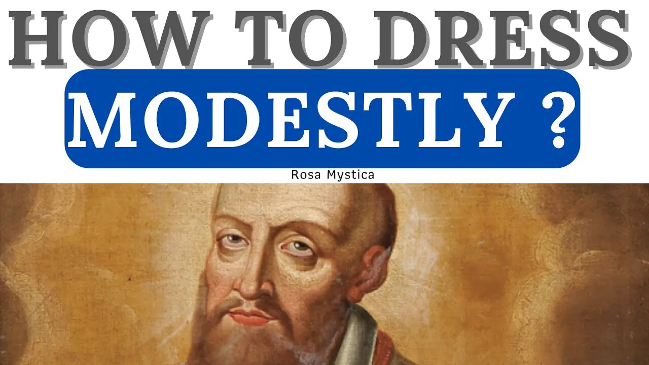 HOW TO DRESS MODESTLY? SAINT FRANCIS DE SALES