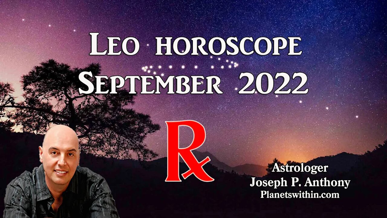 Leo Horoscope September 2022 - Astrologer Joseph P. Anthony