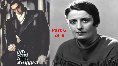 'Atlas Shrugged' (1957) by Ayn Rand - AudioBook [Part 6 of 6]