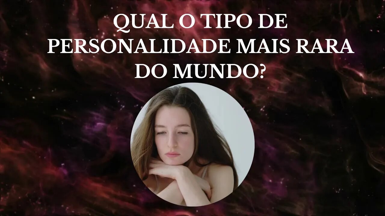 QUAL TIPO DE PERSONALIDADE MAIS RARA DO MUNDO?