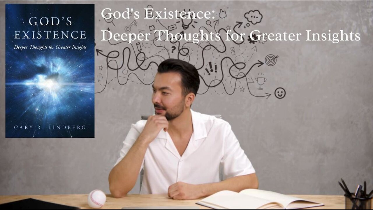 God's Existence: Deeper Thoughts for Greater Insights