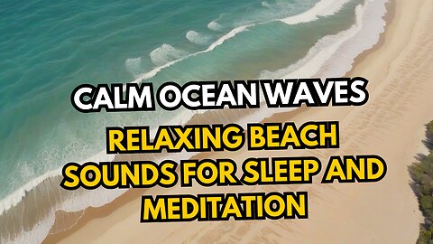 Calm Ocean Waves | Relaxing Beach Sounds for Sleep and Meditation