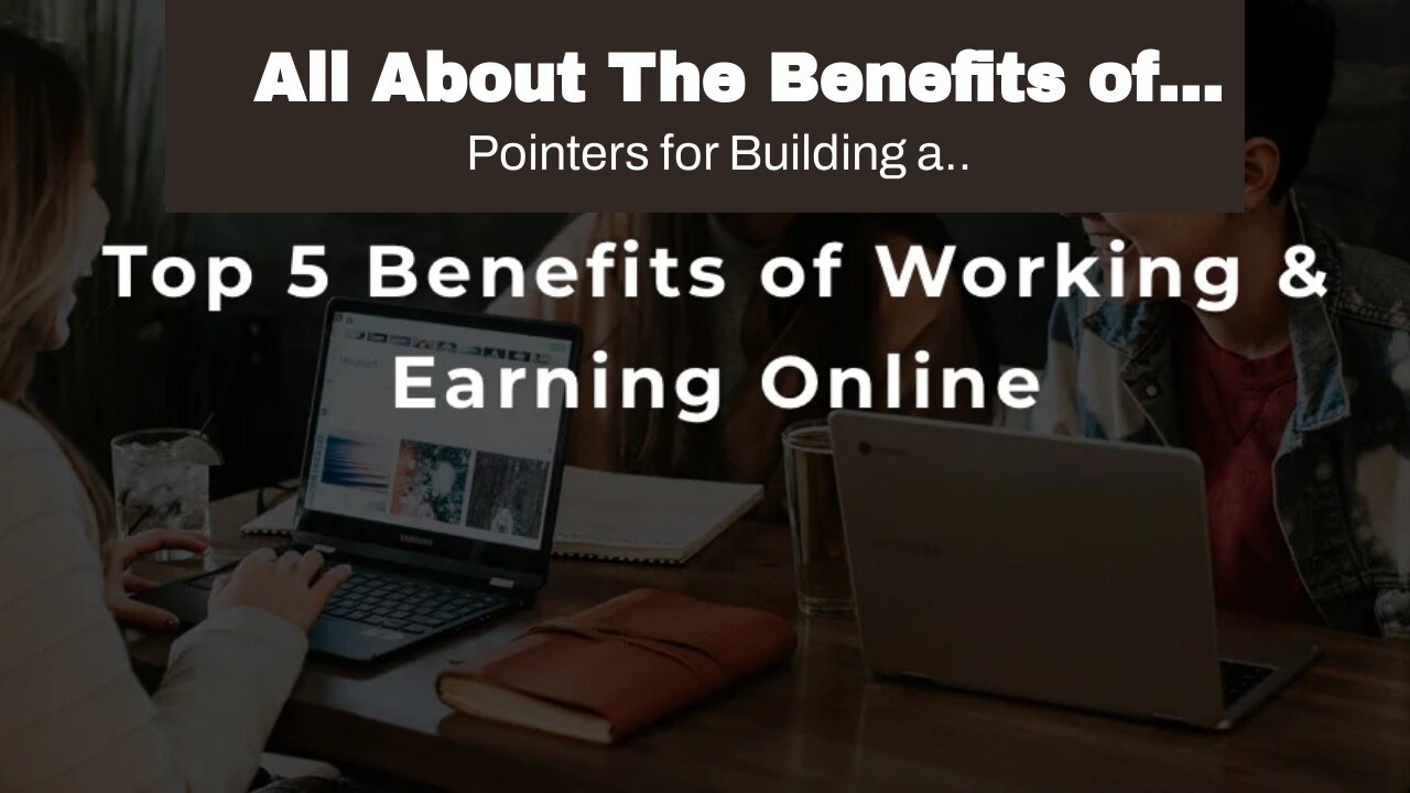 All About The Benefits of Working Online