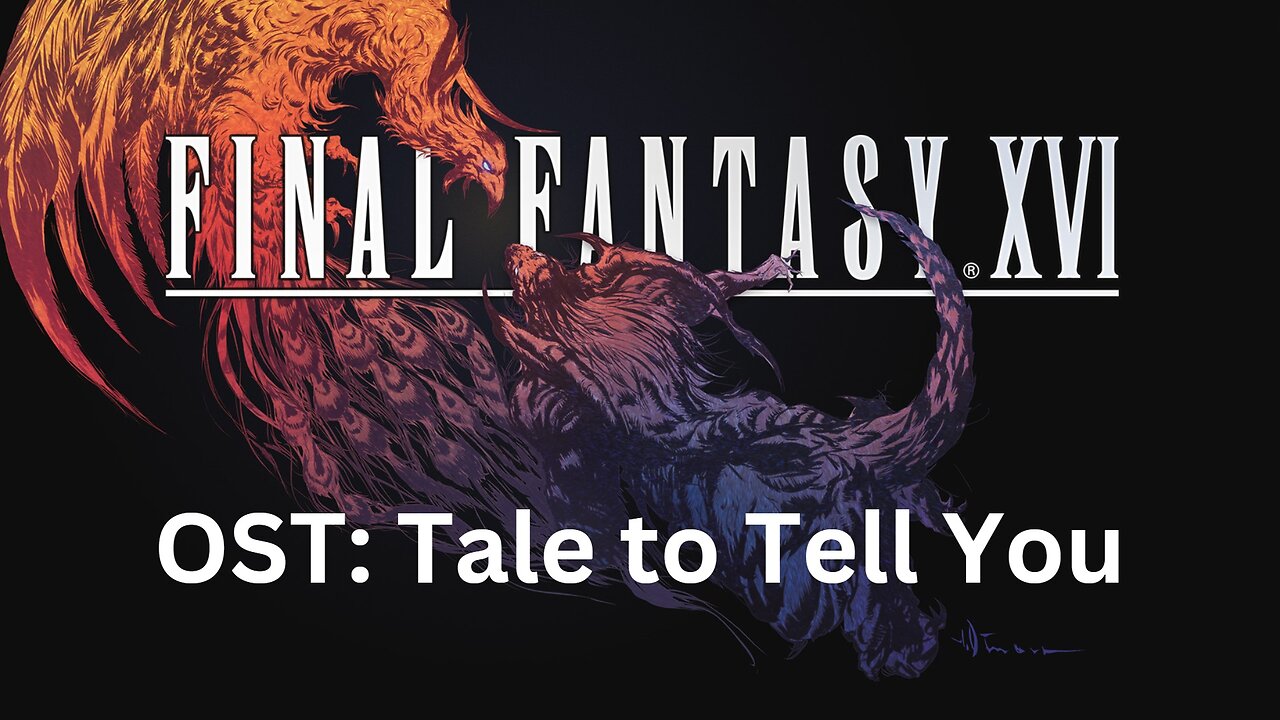 Final Fantasy 16 OST 167: Tale to Tell You