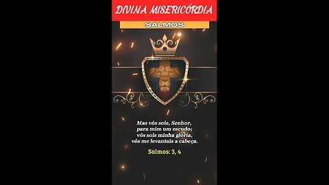 Sl. 3, 4 - Vós sois, Senhor, para mim um escudo.