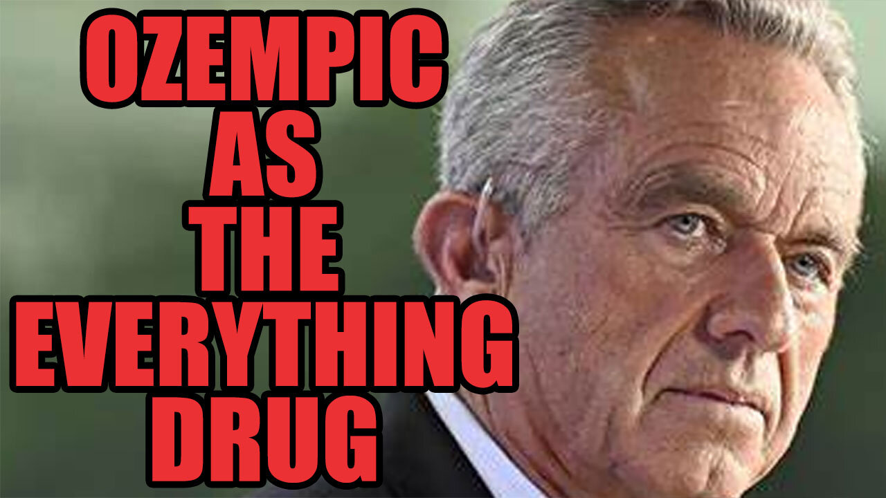 RFK Jr. Discusses The Push To Make Ozempic The Everything Drug And I Elaboriate