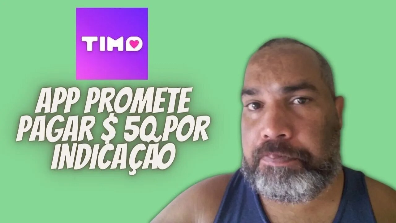 TIMO - APP PROMETENDO PAGAR 50 REAIS OU DÓLARES POR INDICAÇÃO