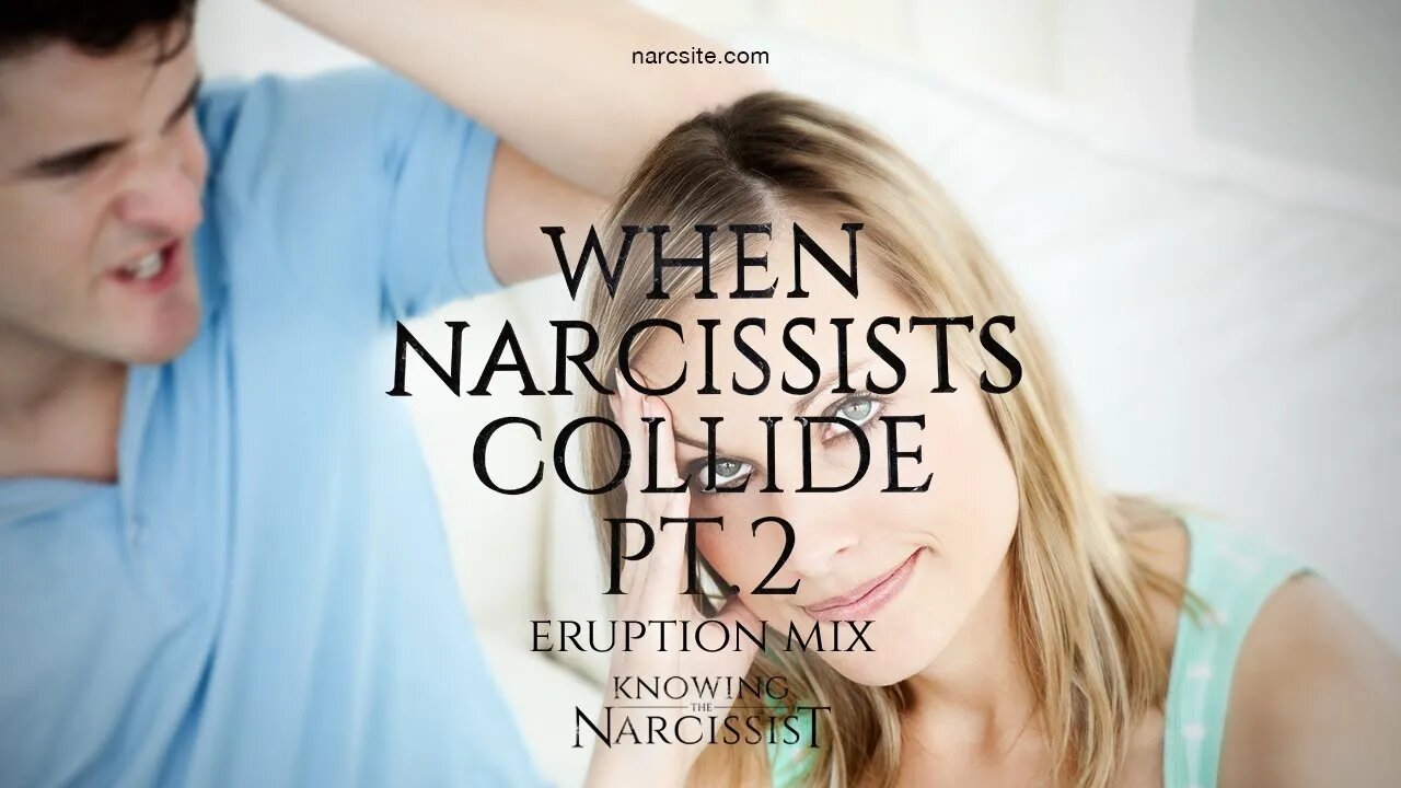 When Narcissists Collide Part 2 (Eruption Mix)