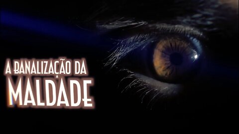 A banalização da maldade - Emerson Martins Video Blog 2022