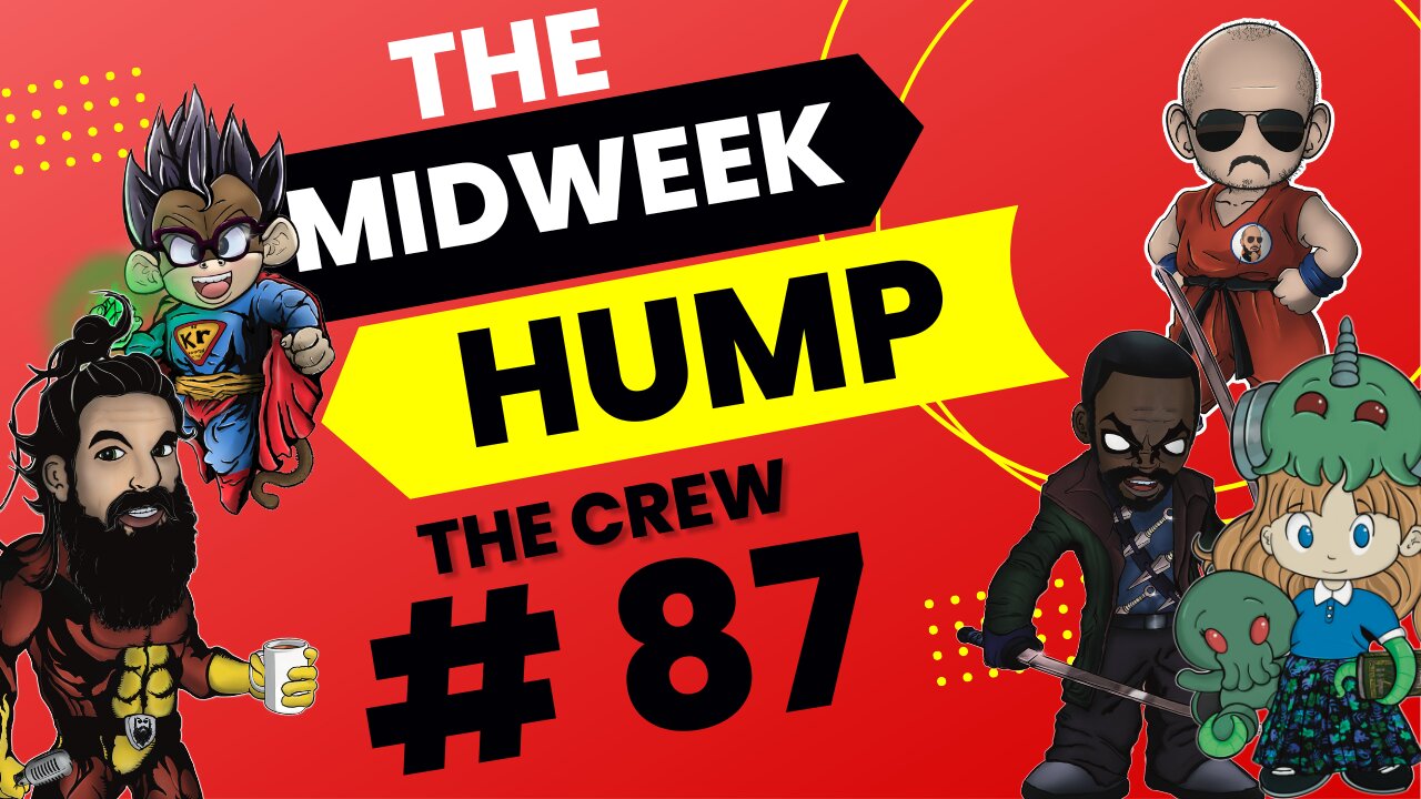 The Midweek Hump #87 feat. The Crew