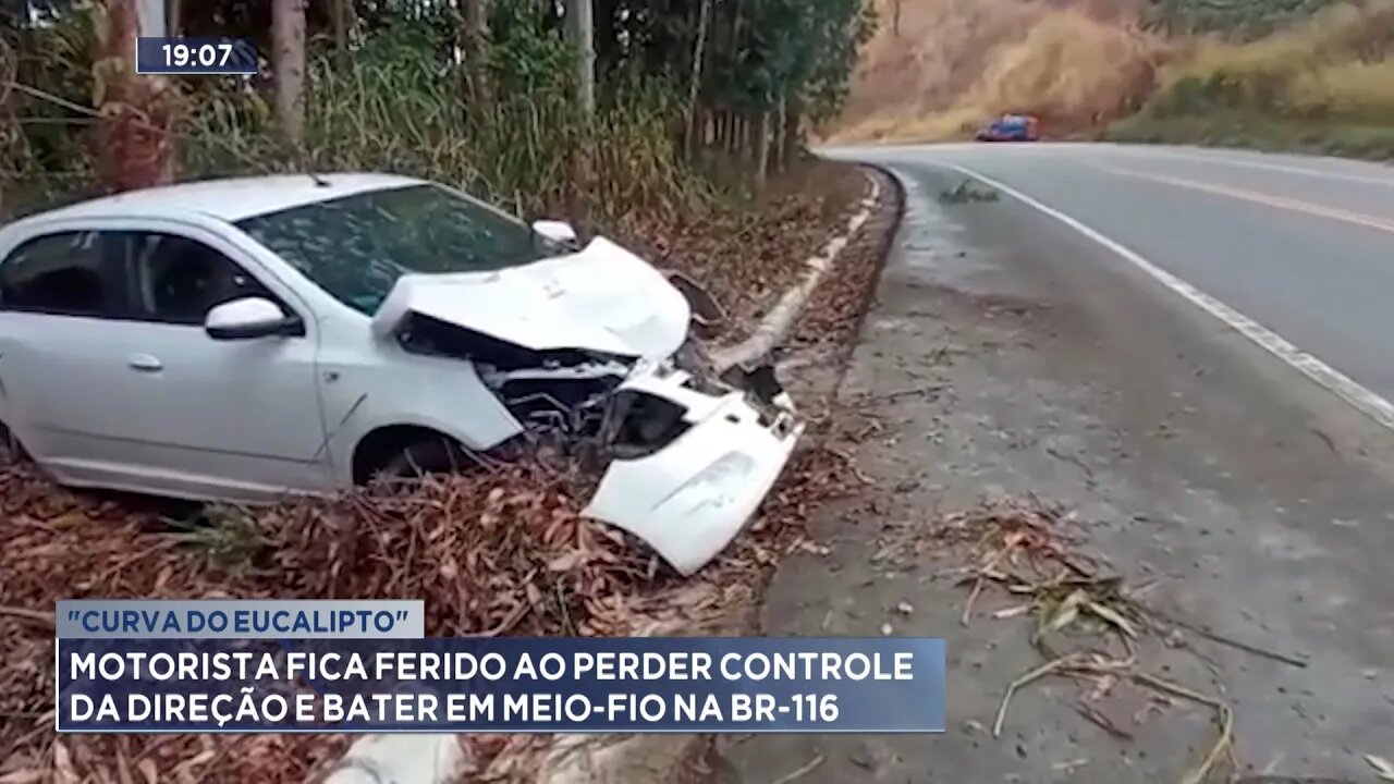 Curva do Eucalipto: Motorista ferido ao perder controle da direção e bater em meio-fio na BR-116