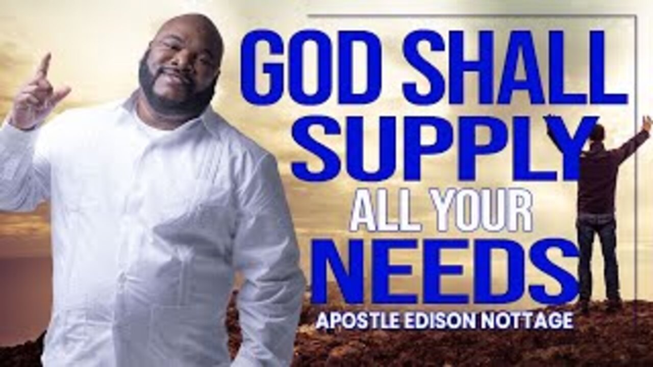 GOD SHALL SUPPLY ALL YOUR NEEDS| APOSTLE EDISON & PROPHETESS MATTIE NOTTAGE