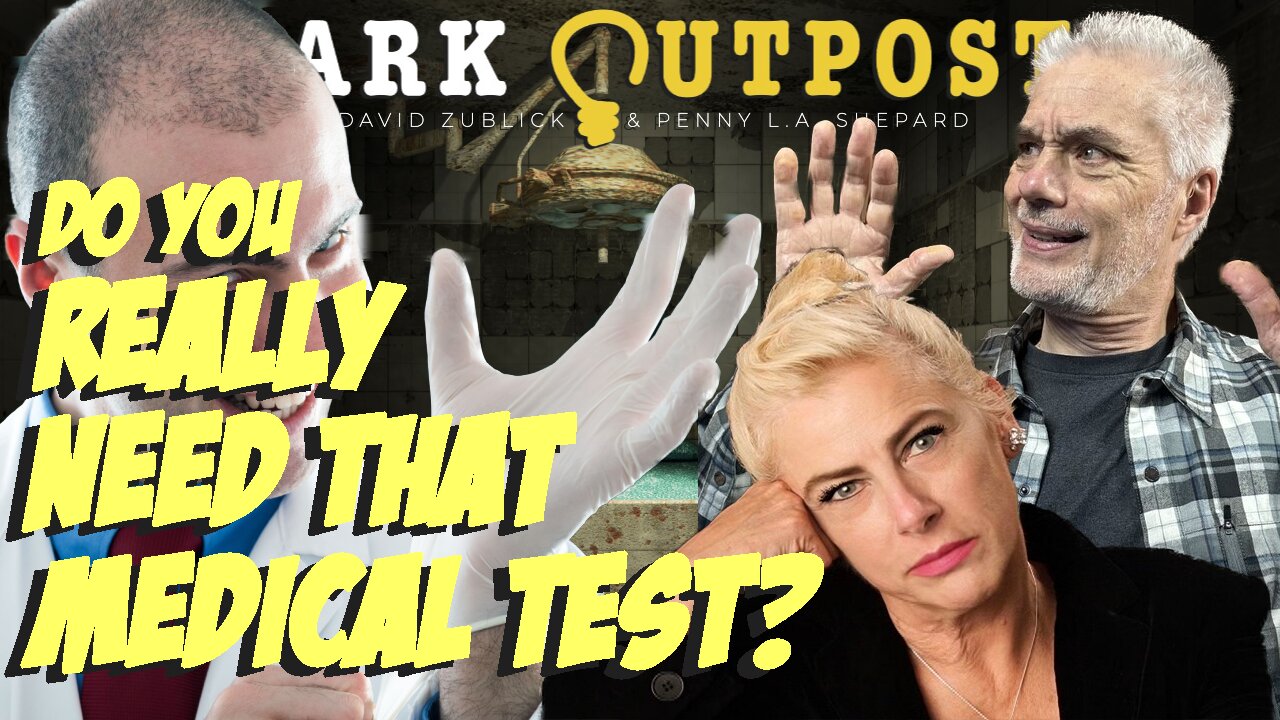 Dark Outpost 10.12.2022 Do You Really Need That Medical Test?