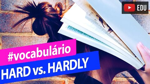 ADVÉRBIOS EM INGLÊS - Hard ou Hardly