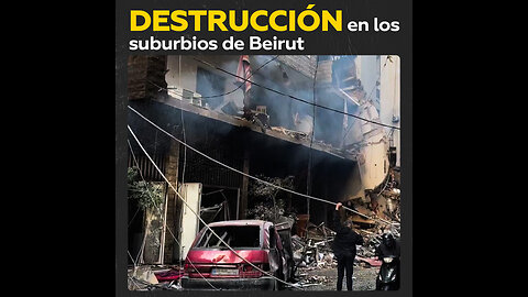 Suburbios de Beirut devastados tras bombardeos israelíes