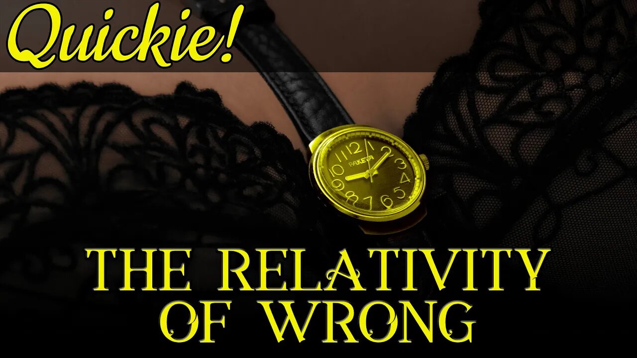 Quickie: The Relativity of Wrong