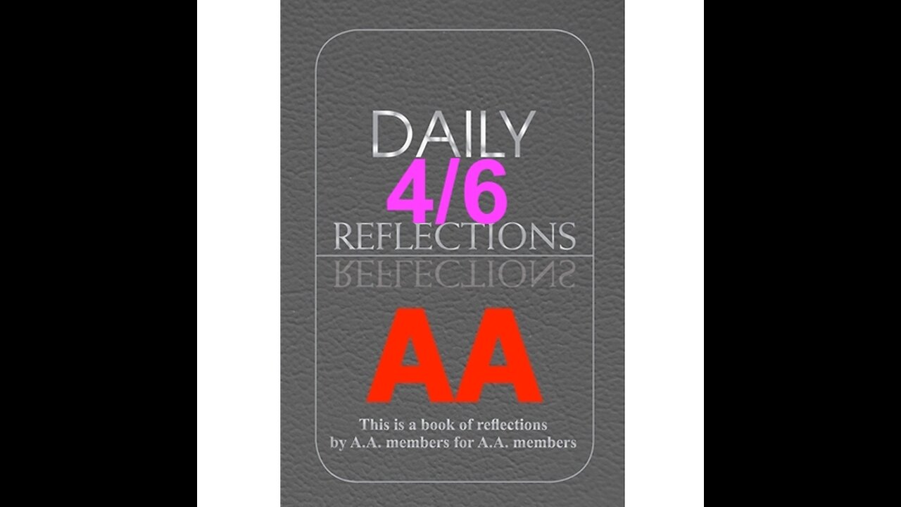 Daily Reflections – April 6 – A.A. Meeting - - Alcoholics Anonymous - Read Along