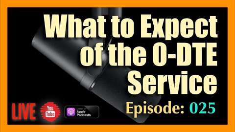 What Traders Should Expect of the #0DTE Service - Episode 025