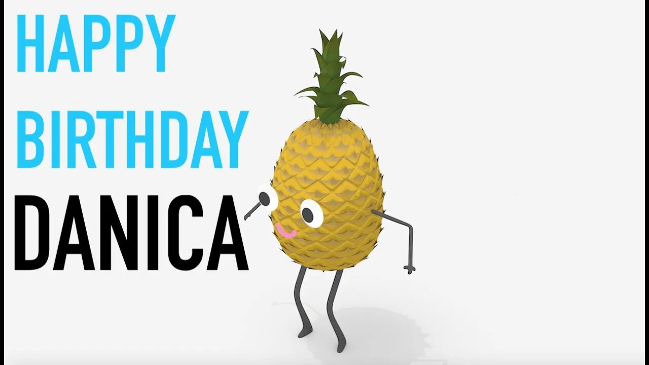 Happy Birthday DANICA! - PINEAPPLE Birthday Song