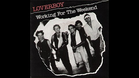 Loverboy - Working For The Weekend