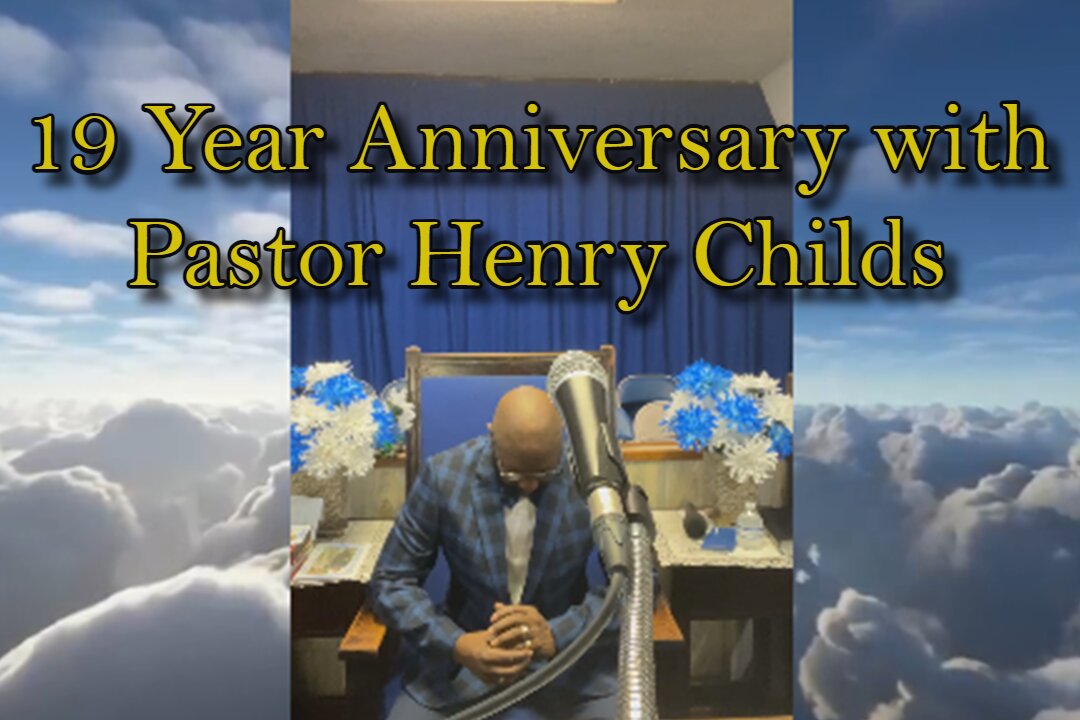 19 Year Anniversary with Pastor Henry Childs