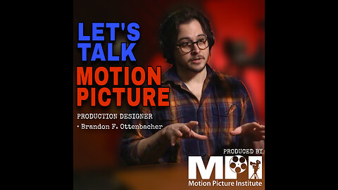 Let's Talk Motion Picture ep 1 Production Designer Brandon F. Ottenbacher