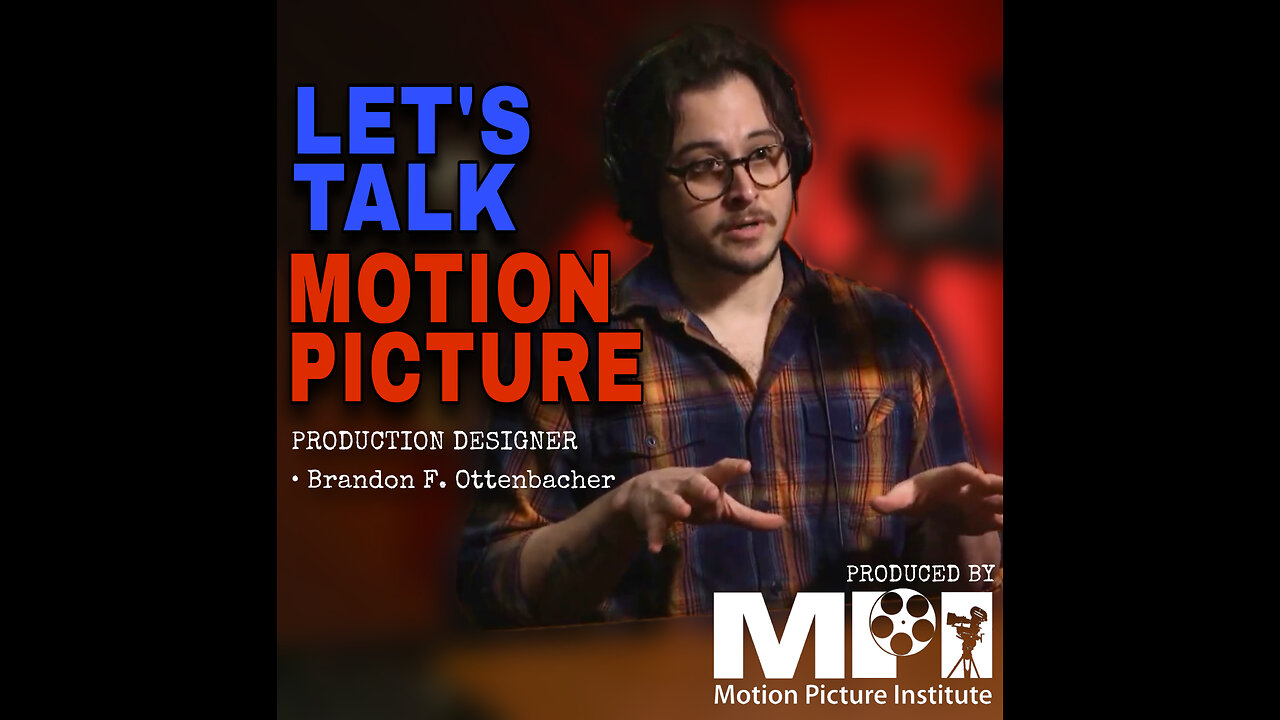 Let's Talk Motion Picture ep 1 Production Designer Brandon F. Ottenbacher