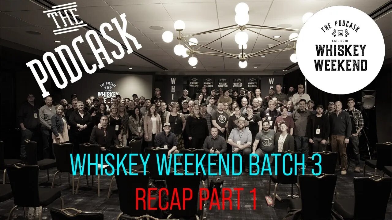 The Podcask Whiskey Weekend Batch 3 RECAP - Part 1