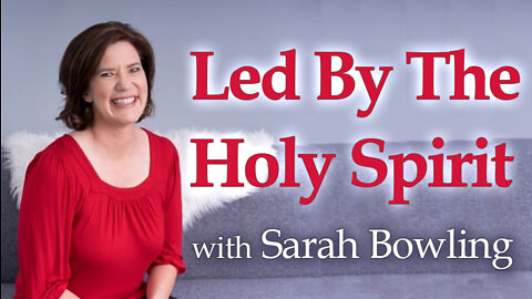 Led By The Holy Spirit - Sarah Bowling on LIFE Today Live